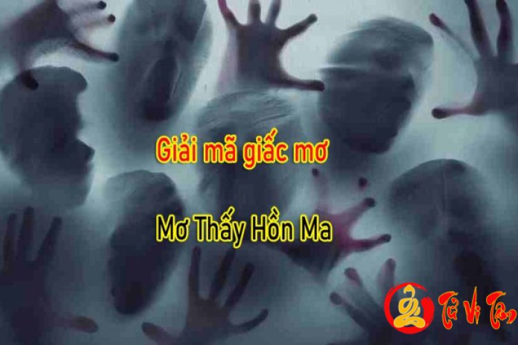 Nằm Mơ Thấy Hồn Ma - Giải Mã Ý Nghĩa Chi Tiết Nhất
