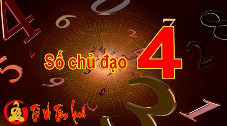 Số chủ đạo 4 trong thần số học là gì? Đặc điểm nổi bật và ý nghĩa số 4 trong các chỉ số