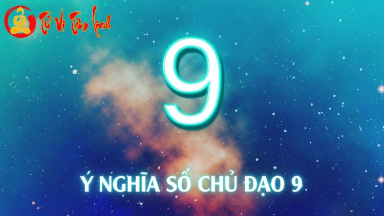 Số chủ đạo 9 trong thần số học là gì? Đặc điểm nổi bật và ý nghĩa số 9 trong các chỉ số