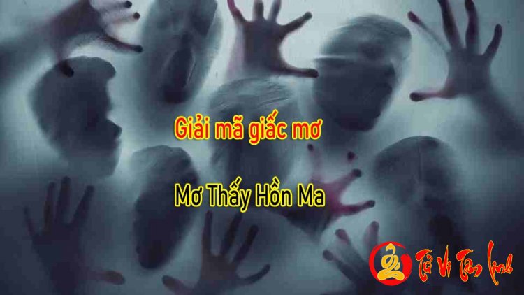 Nằm Mơ Thấy Hồn Ma - Giải Mã Ý Nghĩa Chi Tiết Nhất
