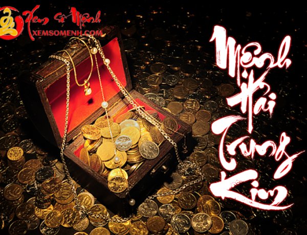 Mệnh Hải Trung Kim là gì? Tính cách và sự nghiệp của người mang mệnh này