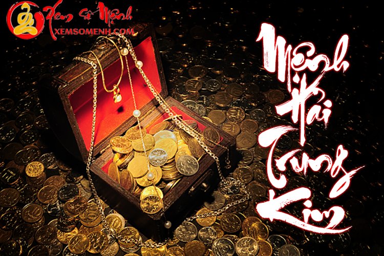 Mệnh Hải Trung Kim là gì? Tính cách và sự nghiệp của người mang mệnh này