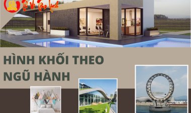 Cách sử dụng hình khối theo ngũ hành để cuộc sống muôn phần thuận lợi