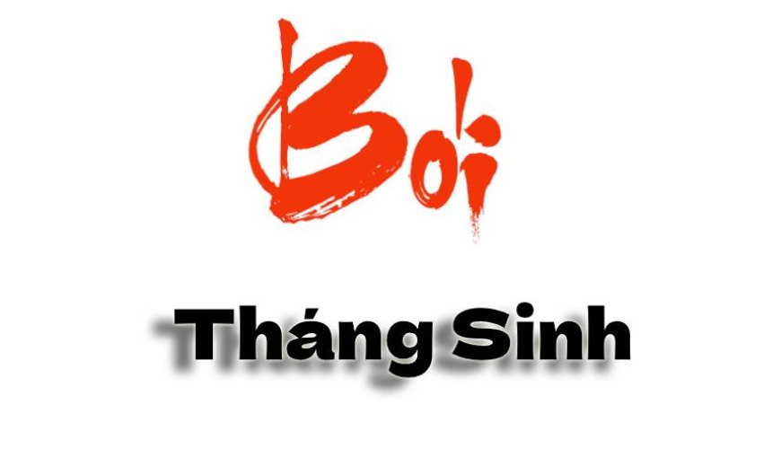 Bói tháng sinh - Ý nghĩa cuộc đời dựa vào Tháng Sinh
