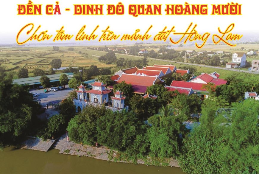 Đền Cả - Mỏ Hạc Linh Từ - Dinh đô quan Hoàng Mười ở Hà Tĩnh