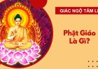 Phật giáo là gì: Khám phá sâu sắc về đạo Phật