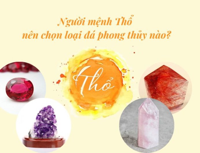 Đá phong thủy cho người mệnh Thổ - Lựa chọn thông minh theo nguyên lý ngũ hành