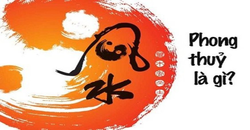 Phong Thủy Là Gì? Các Trường Phái Phong Thủy, Đặc Điểm Và Ứng Dụng Thực Tế