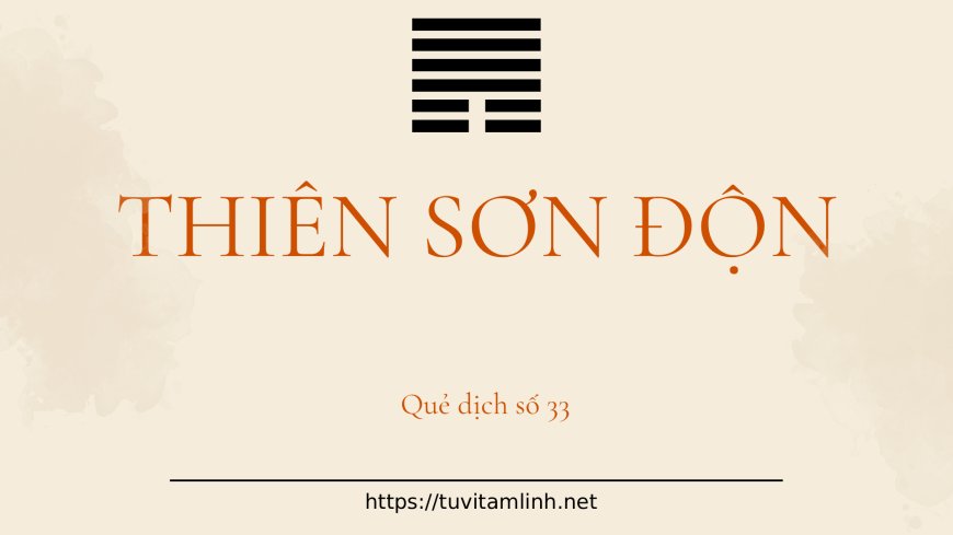 Luận Giải Ý Nghĩa Quẻ 33: Thiên Sơn Độn Chi Tiết Nhất