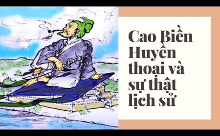 Bí Ẩn Cao Biền Và Kế Hoạch Hàng Ngàn Năm Tại Nước Việt