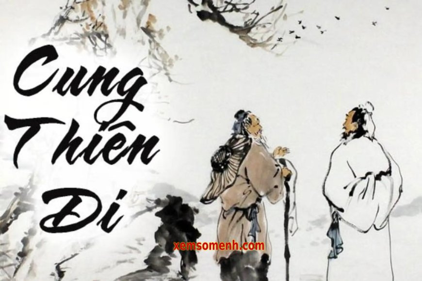 Cung Thiên Di là gì? Luận giải ý nghĩa các sao ở cung Thiên Di trong lá số tử vi