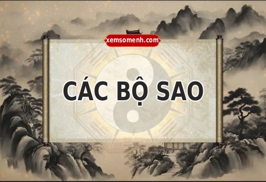 Các bộ sao trong tử vi là gì? Phân loại và ý nghĩa các bộ tinh diệu trong tử vi