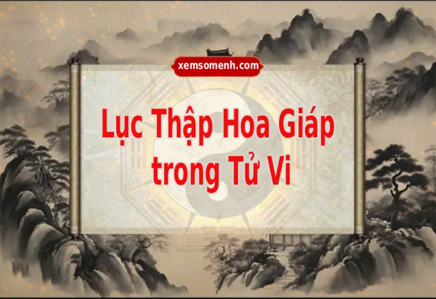Lục Thập Hoa Giáp trong Tử Vi Đẩu Số – tầng khí nền của sinh mệnh