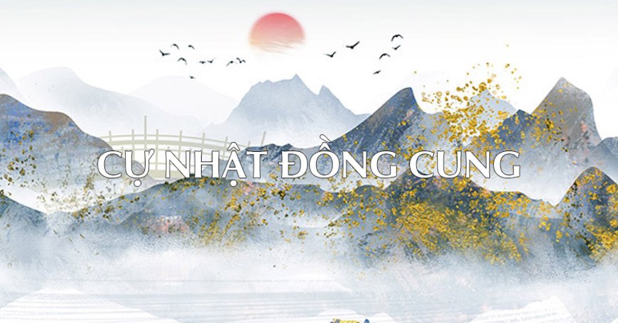 Cự Nhật Đồng Cung – Cách cục của biện luận, công luận và biến động